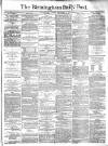Birmingham Daily Post Tuesday 17 December 1878 Page 1