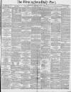Birmingham Daily Post Saturday 08 January 1881 Page 1