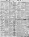Birmingham Daily Post Monday 30 April 1883 Page 1