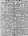 Birmingham Daily Post Thursday 03 April 1884 Page 1