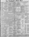Birmingham Daily Post Friday 04 April 1884 Page 1