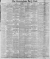 Birmingham Daily Post Saturday 31 May 1884 Page 1