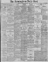 Birmingham Daily Post Wednesday 07 January 1885 Page 1