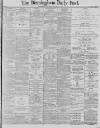 Birmingham Daily Post Thursday 08 January 1885 Page 1