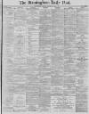 Birmingham Daily Post Monday 12 January 1885 Page 1