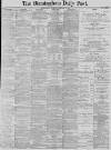 Birmingham Daily Post Thursday 05 February 1885 Page 1