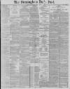 Birmingham Daily Post Friday 13 March 1885 Page 1