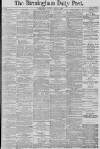 Birmingham Daily Post Monday 06 April 1885 Page 1