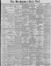 Birmingham Daily Post Monday 13 April 1885 Page 1