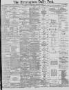 Birmingham Daily Post Wednesday 02 December 1885 Page 1