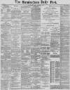 Birmingham Daily Post Friday 01 October 1886 Page 1