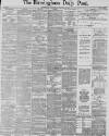 Birmingham Daily Post Wednesday 12 January 1887 Page 1