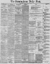 Birmingham Daily Post Monday 17 January 1887 Page 1