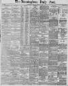 Birmingham Daily Post Tuesday 18 January 1887 Page 1
