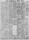 Birmingham Daily Post Tuesday 22 February 1887 Page 1