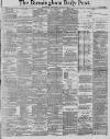 Birmingham Daily Post Wednesday 10 August 1887 Page 1