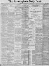 Birmingham Daily Post Friday 07 October 1887 Page 1