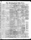 Birmingham Daily Post Wednesday 11 January 1888 Page 1