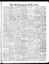 Birmingham Daily Post Tuesday 06 March 1888 Page 1