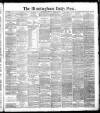 Birmingham Daily Post Thursday 08 March 1888 Page 1
