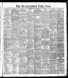 Birmingham Daily Post Saturday 10 March 1888 Page 1