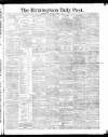 Birmingham Daily Post Thursday 05 April 1888 Page 1