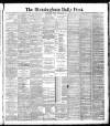 Birmingham Daily Post Friday 13 April 1888 Page 1