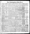 Birmingham Daily Post Tuesday 15 May 1888 Page 1