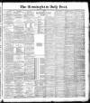 Birmingham Daily Post Friday 15 June 1888 Page 1