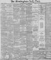 Birmingham Daily Post Wednesday 07 November 1888 Page 1