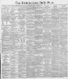 Birmingham Daily Post Saturday 07 December 1889 Page 1