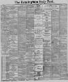 Birmingham Daily Post Friday 07 November 1890 Page 1