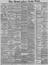 Birmingham Daily Post Monday 29 December 1890 Page 1