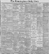 Birmingham Daily Post Wednesday 14 January 1891 Page 1