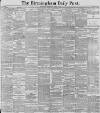 Birmingham Daily Post Wednesday 04 March 1891 Page 1
