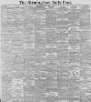 Birmingham Daily Post Thursday 12 March 1891 Page 1