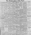 Birmingham Daily Post Monday 23 March 1891 Page 1