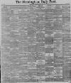 Birmingham Daily Post Saturday 16 May 1891 Page 1