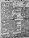 Birmingham Daily Post Wednesday 06 January 1892 Page 1