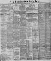 Birmingham Daily Post Friday 15 July 1892 Page 1