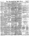 Birmingham Daily Post Tuesday 28 March 1893 Page 1