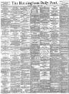 Birmingham Daily Post Monday 03 April 1893 Page 1