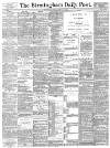 Birmingham Daily Post Friday 18 August 1893 Page 1