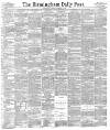 Birmingham Daily Post Saturday 02 December 1893 Page 1