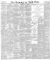 Birmingham Daily Post Wednesday 07 March 1894 Page 1