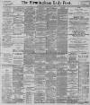 Birmingham Daily Post Tuesday 22 October 1895 Page 1