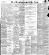 Birmingham Daily Post Friday 17 December 1897 Page 1