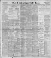 Birmingham Daily Post Tuesday 15 February 1898 Page 1