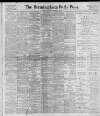 Birmingham Daily Post Tuesday 22 February 1898 Page 1