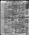 Birmingham Daily Post Saturday 05 November 1904 Page 1